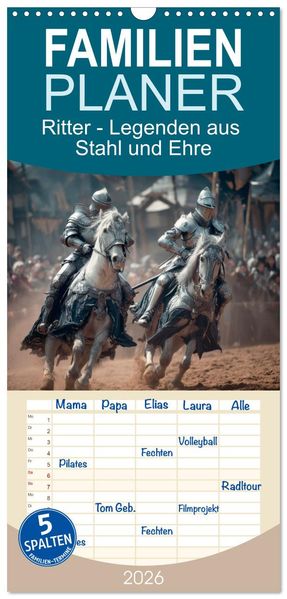 Familienplaner 2026 - Ritter - Legenden aus Stahl und Ehre mit 5 Spalten (Wandkalender 21 x 45 cm) CALVENDO