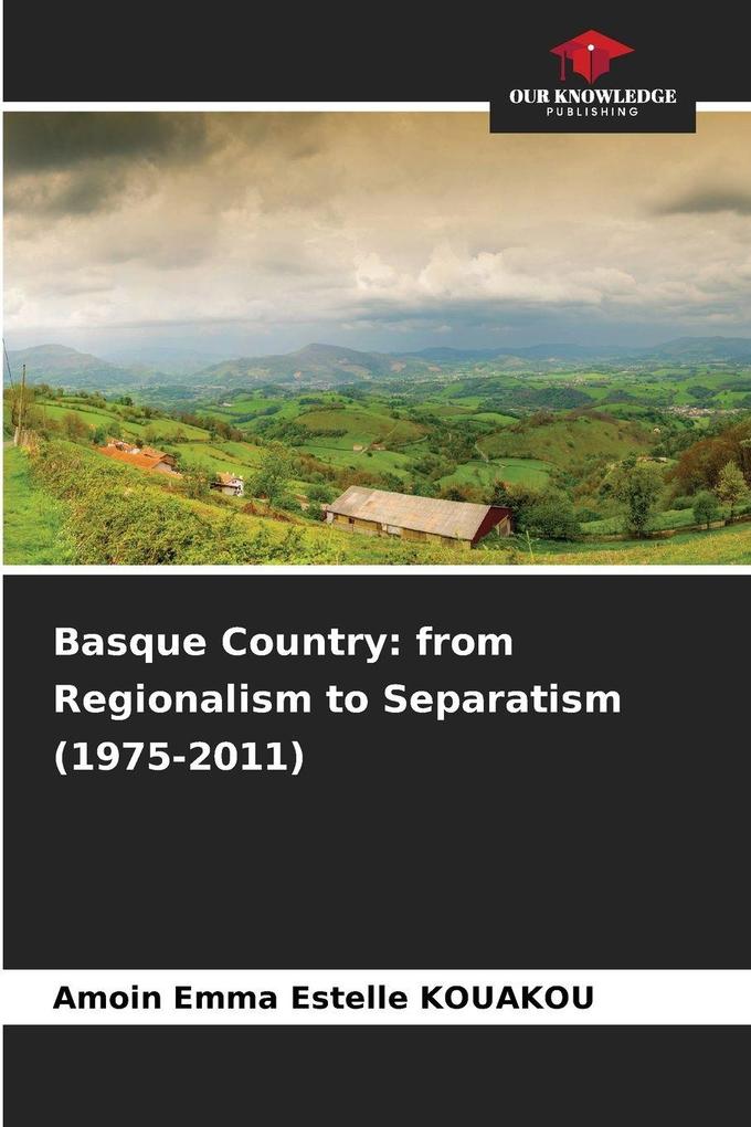 Basque Country: from Regionalism to Separatism (1975-2011)