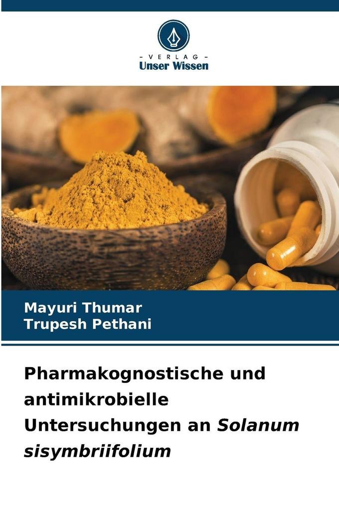 Pharmakognostische und antimikrobielle Untersuchungen an Solanum sisymbriifolium