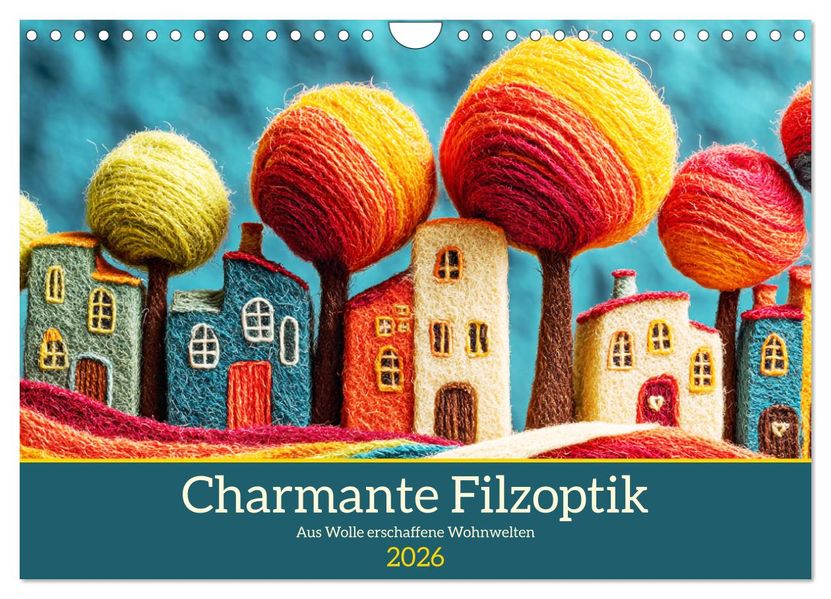 Charmante Filzoptik. Aus Wolle erschaffene Wohnwelten (Wandkalender 2026 DIN A4 quer) CALVENDO Monatskalender