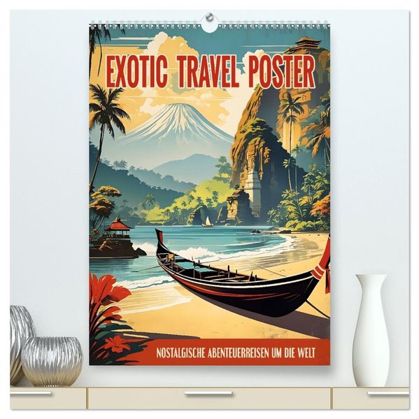 Exotic Travel Poster - nostalgische Abenteuerreisen um die Welt (hochwertiger Premium Wandkalender 2026 DIN A2 hoch) Kunstdruck in Hochglanz