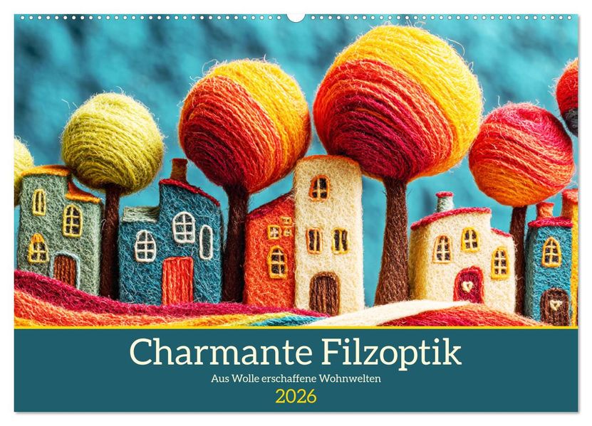 Charmante Filzoptik. Aus Wolle erschaffene Wohnwelten (Wandkalender 2026 DIN A2 quer) CALVENDO Monatskalender