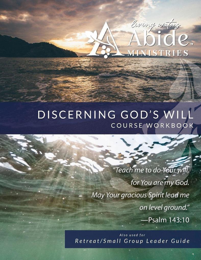 Discerning God's Will - Workbook ( Retreat / Small Group Leader Guide)