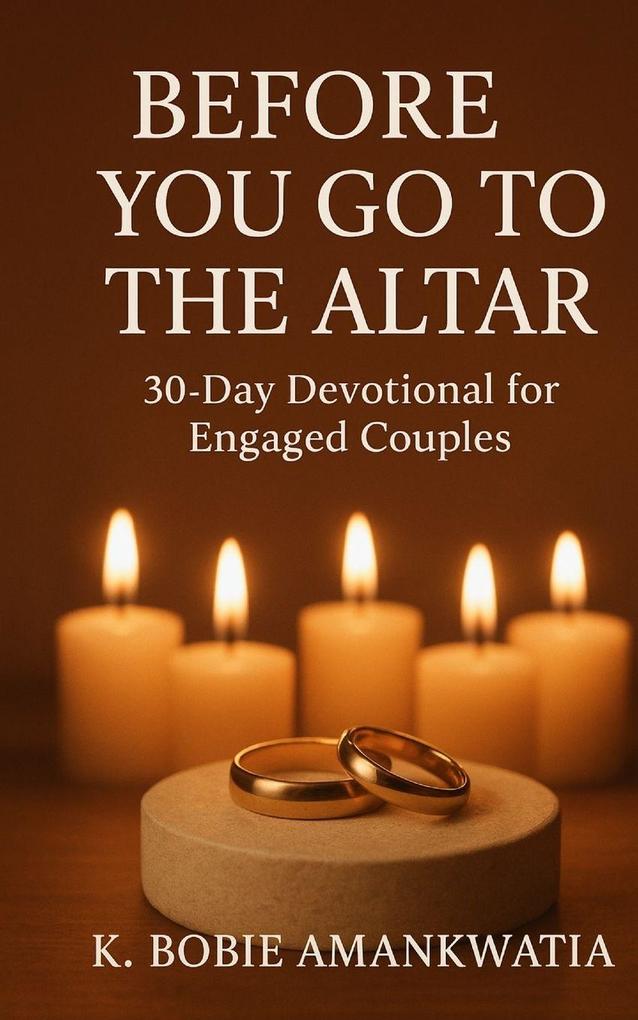 BEFORE YOU GO TO THE ALTAR