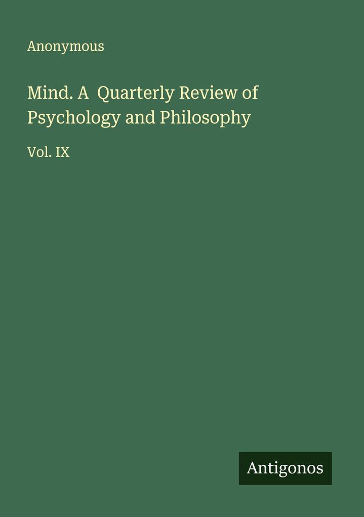 Mind. A Quarterly Review of Psychology and Philosophy
