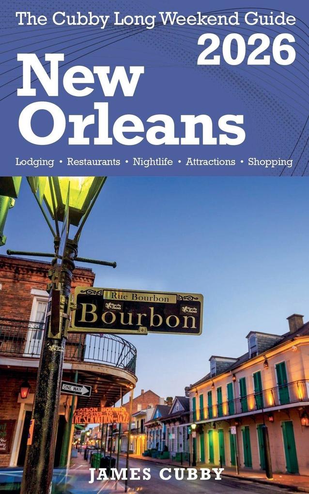 NEW ORLEANS The Cubby 2026 Long Weekend Guide