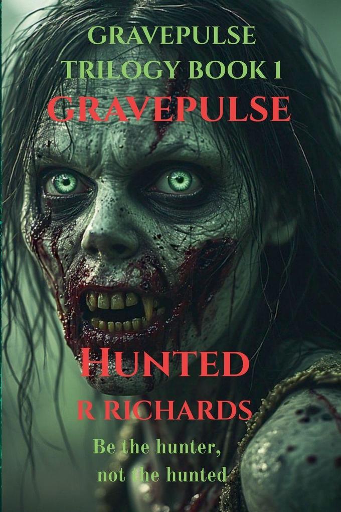 GRAVEPULSE TRILOGY Hunted Book 1