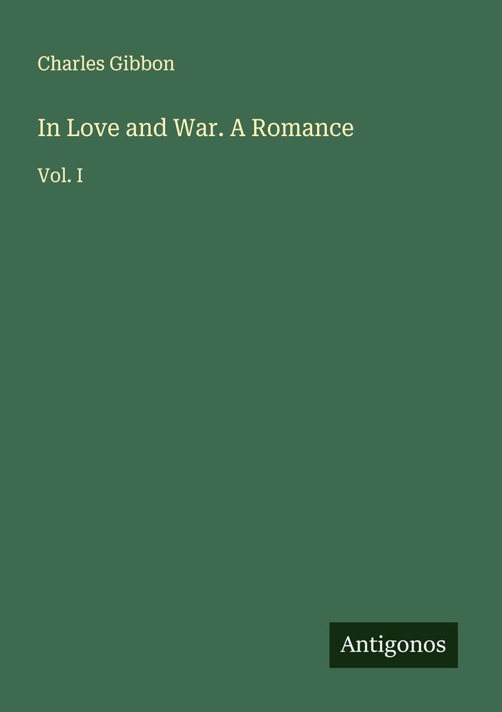 In Love and War. A Romance