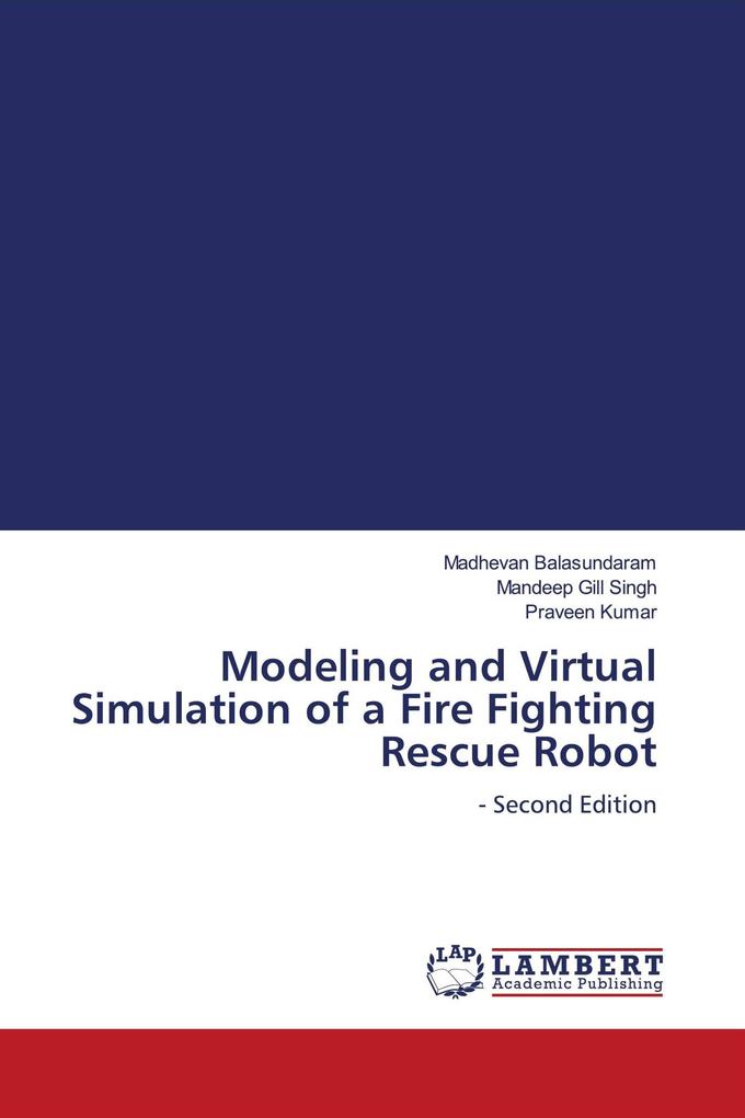 Modeling and Virtual Simulation of a Fire Fighting Rescue Robot