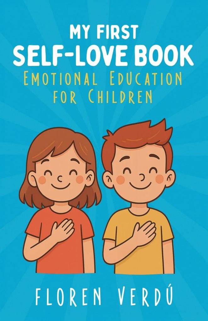 MY FIRST SELF-LOVE BOOK: Emotional Education for Children
