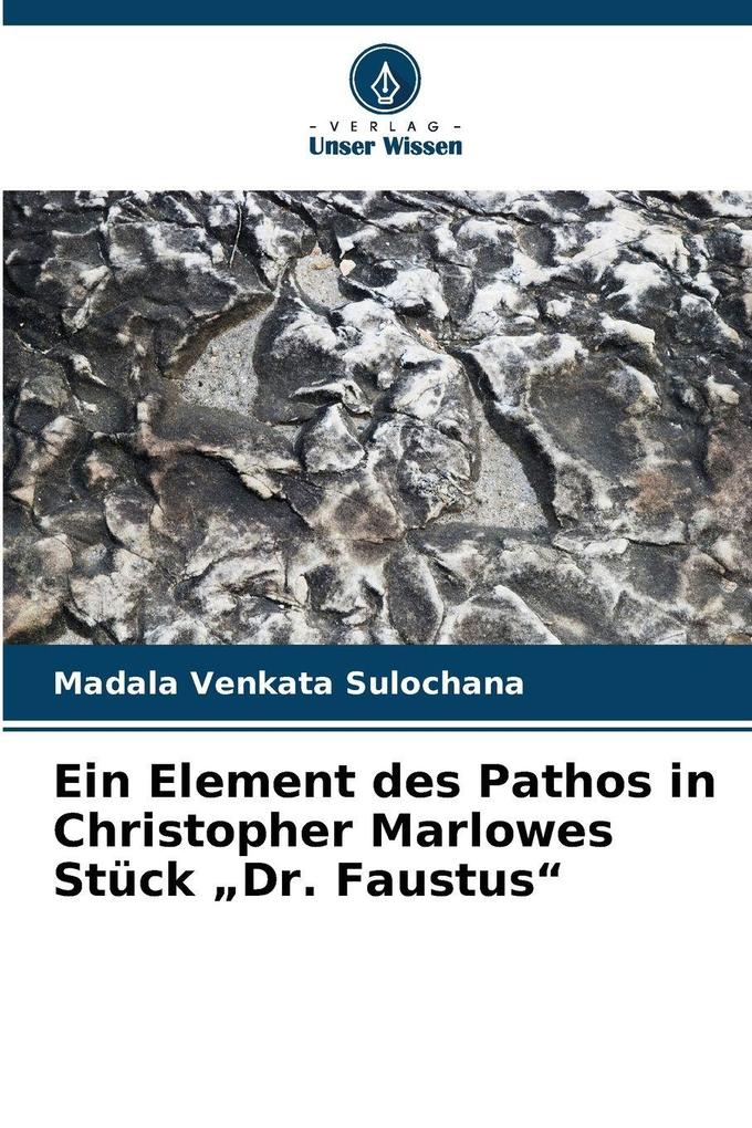 Ein Element des Pathos in Christopher Marlowes Stück 'Dr. Faustus'