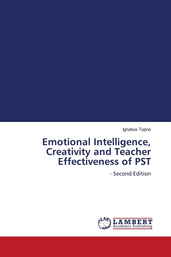 Emotional Intelligence Creativity and Teacher Effectiveness of PST