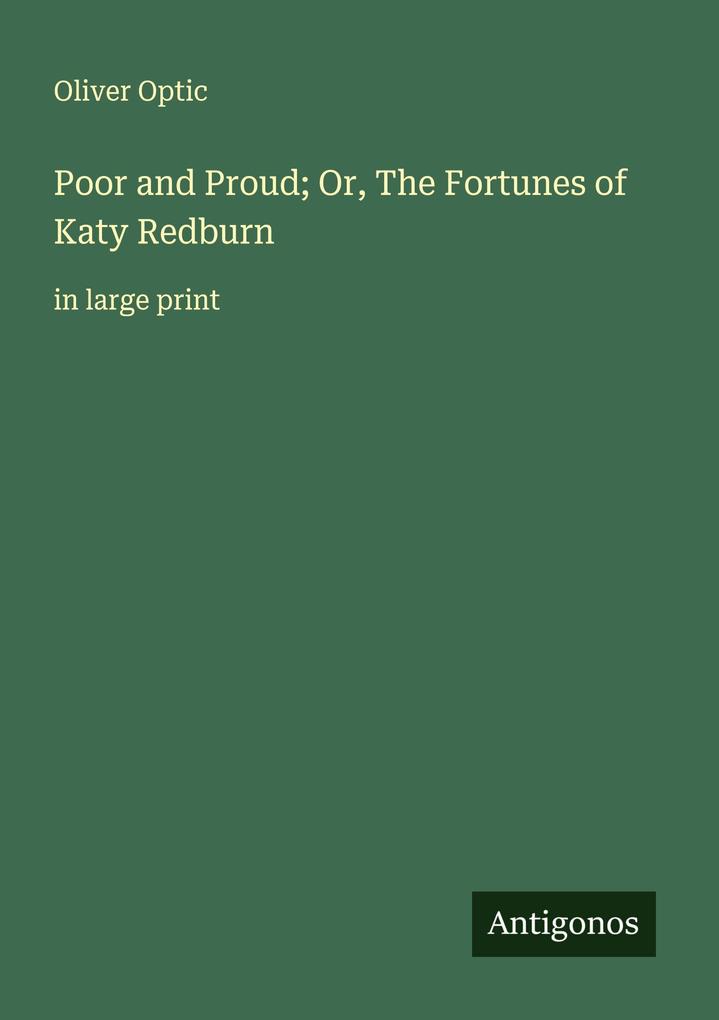 Poor and Proud; Or The Fortunes of Katy Redburn