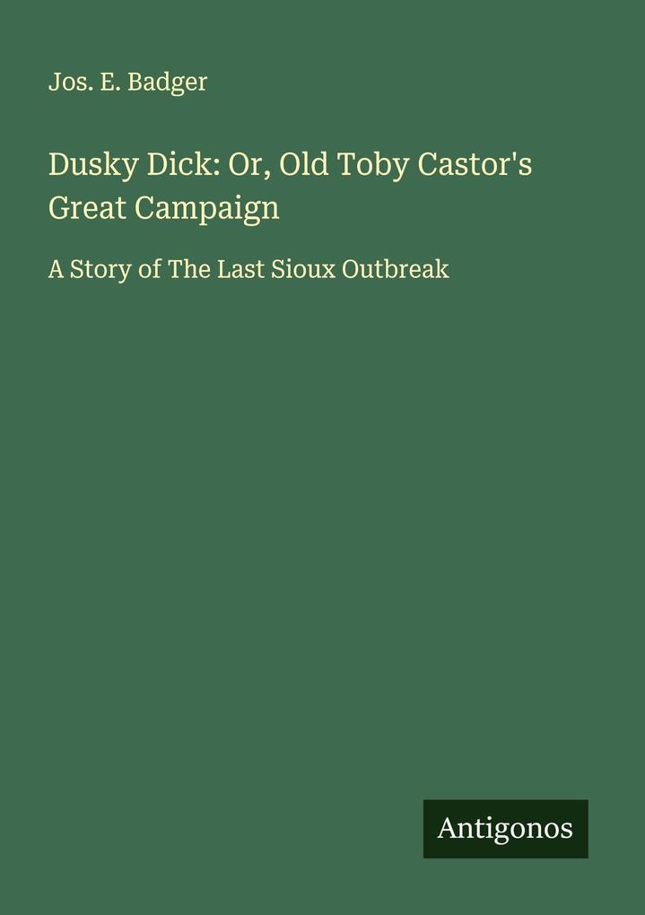 Dusky Dick: Or Old Toby Castor's Great Campaign