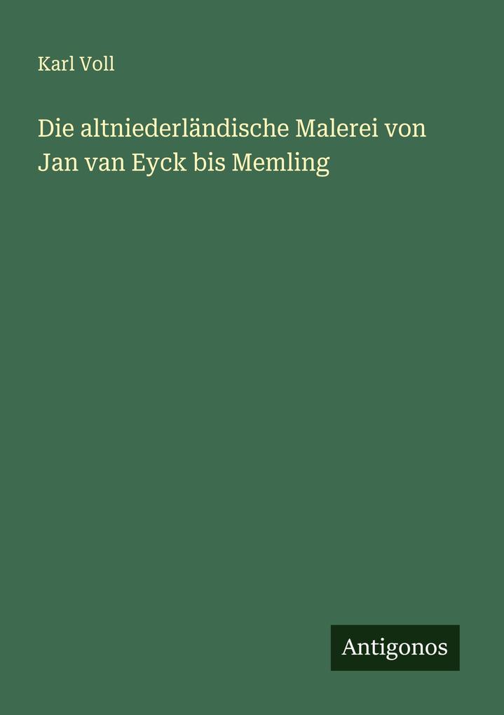 Die altniederländische Malerei von Jan van Eyck bis Memling