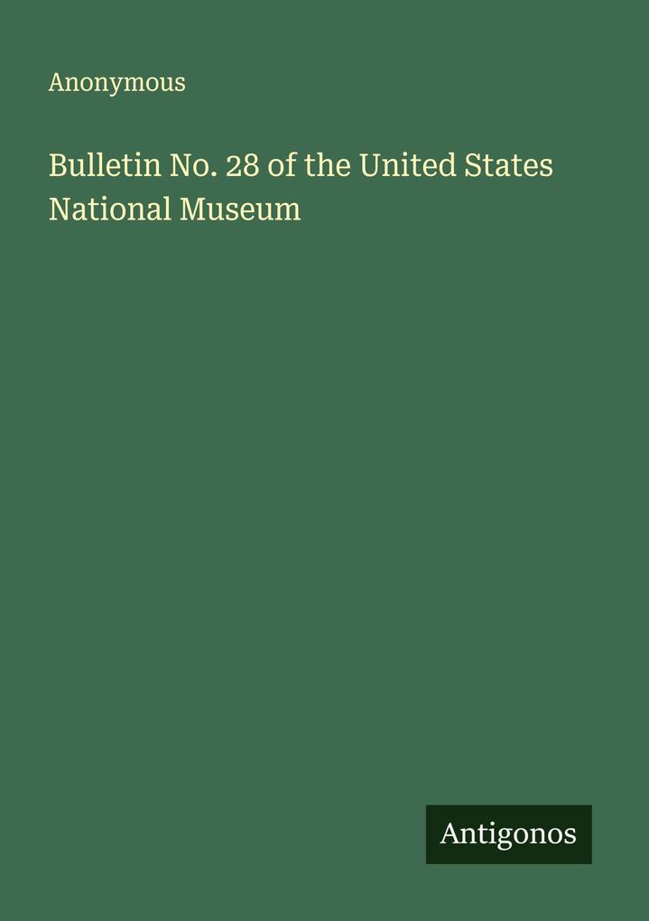 Bulletin No. 28 of the United States National Museum