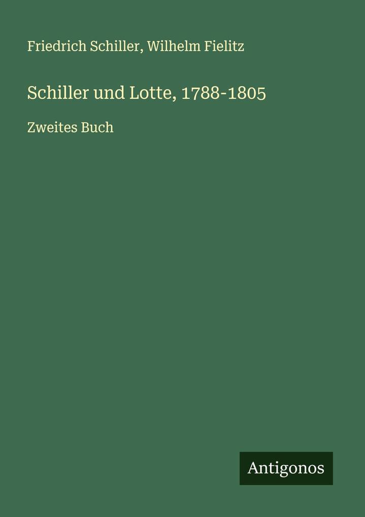 Schiller und Lotte 1788-1805