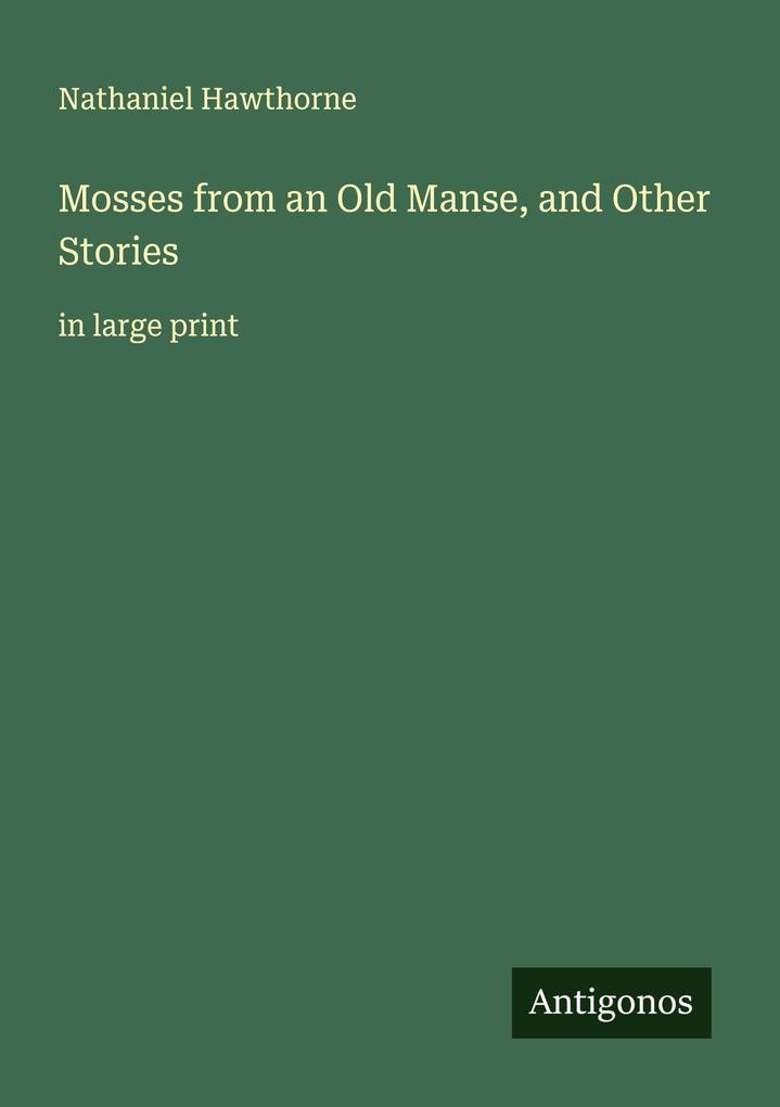 Mosses from an Old Manse and Other Stories