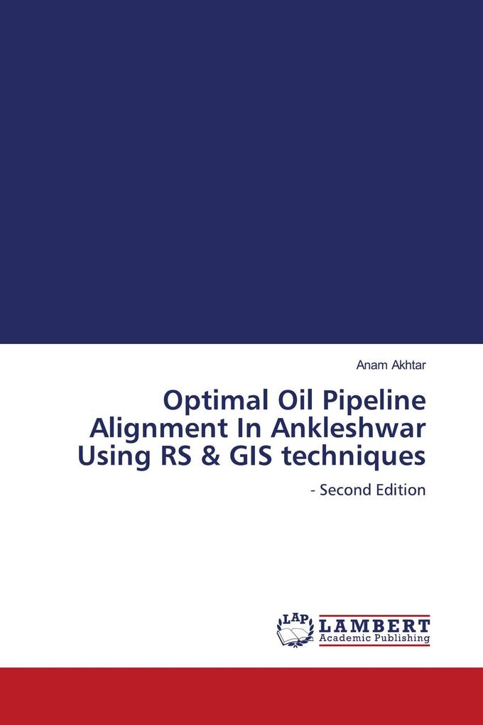 Optimal Oil Pipeline Alignment In Ankleshwar Using RS & GIS techniques