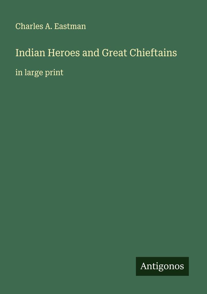 Indian Heroes and Great Chieftains