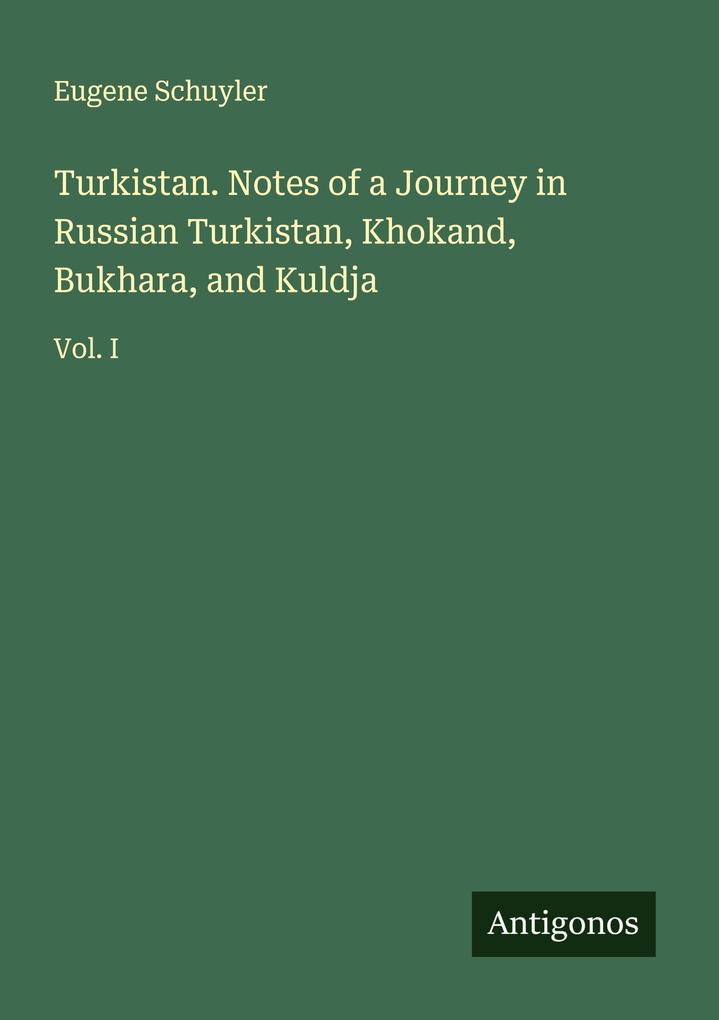 Turkistan. Notes of a Journey in Russian Turkistan Khokand Bukhara and Kuldja