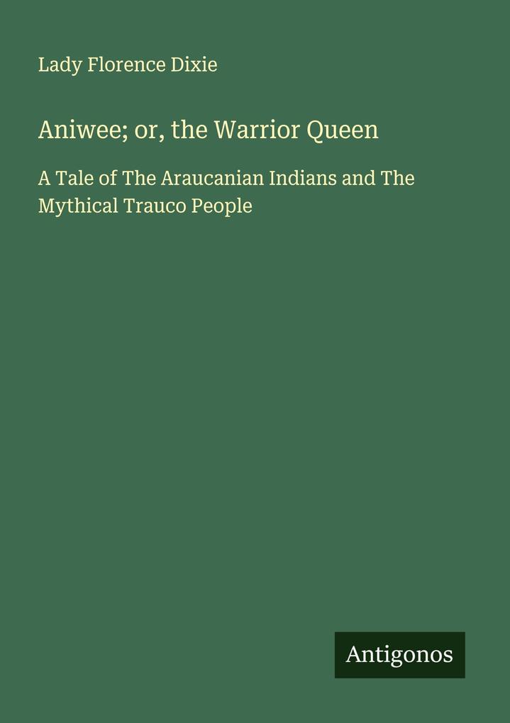 Aniwee; or the Warrior Queen