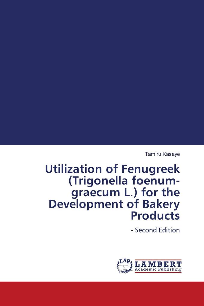 Utilization of Fenugreek (Trigonella foenum-graecum L.) for the Development of Bakery Products