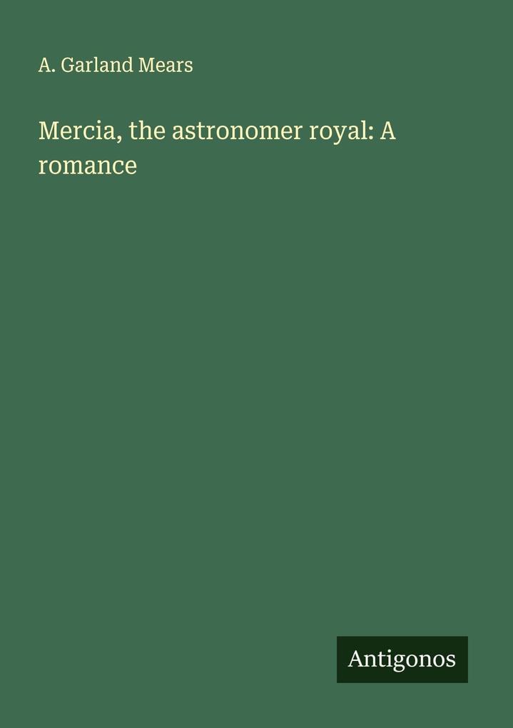 Mercia the astronomer royal: A romance