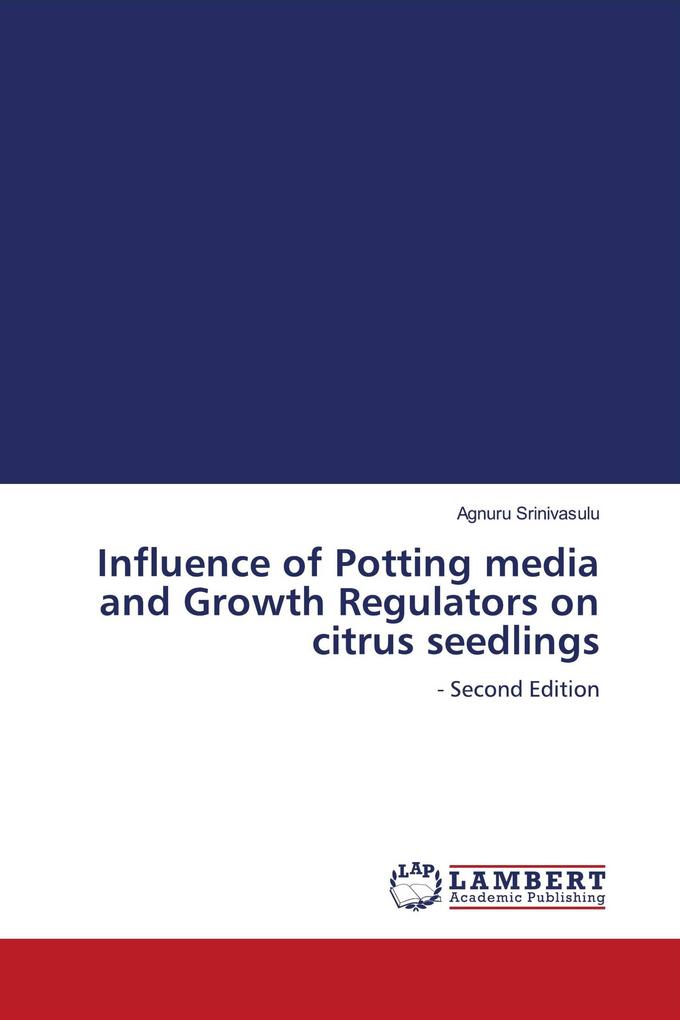 Influence of Potting media and Growth Regulators on citrus seedlings