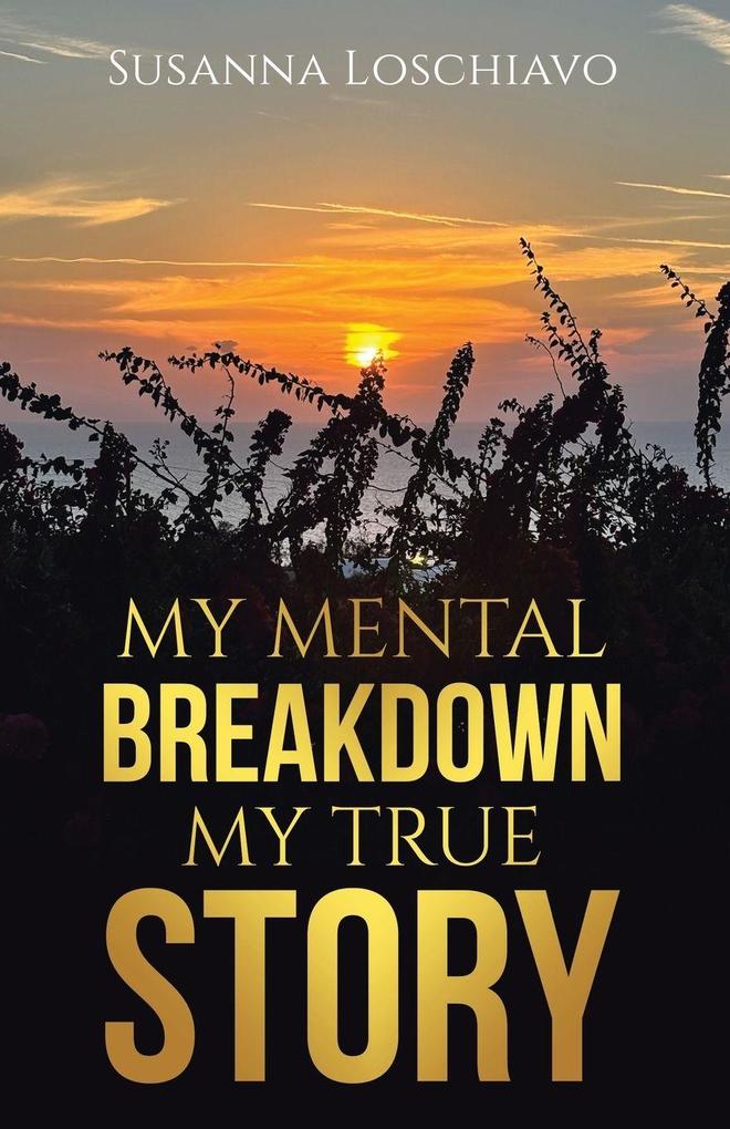 MY MENTAL BREAKDOWN MY TRUE STORY