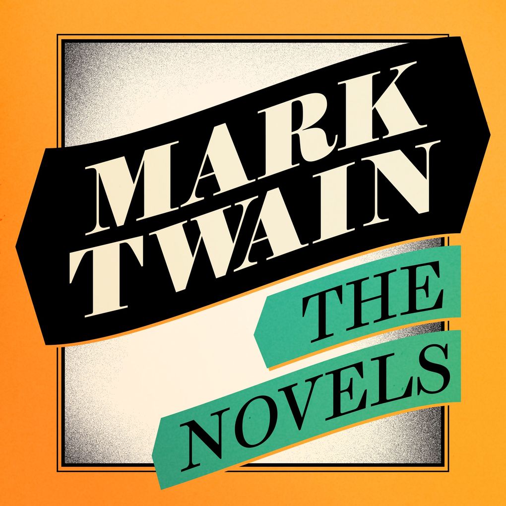 Mark Twain: The Novels