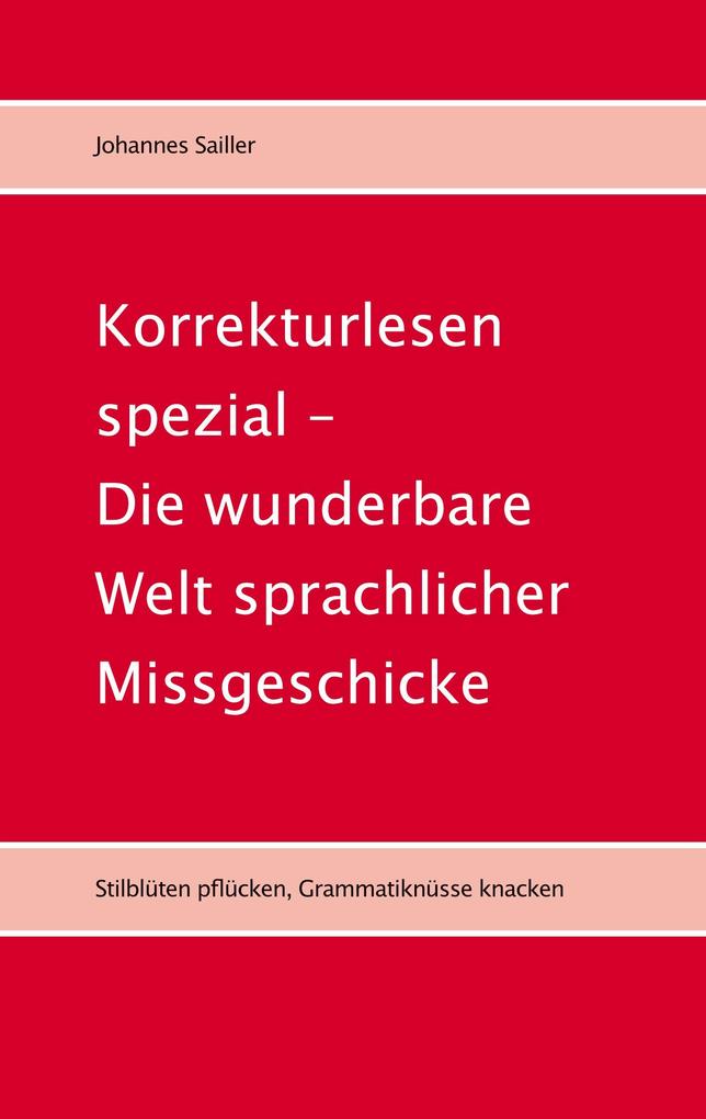 Korrekturlesen spezial - Die wunderbare Welt sprachlicher Missgeschicke