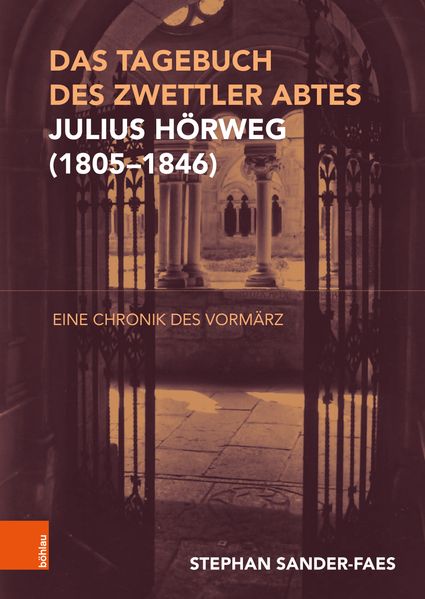 Das Tagebuch des Zwettler Abtes Julius Hörweg (1805-1846)