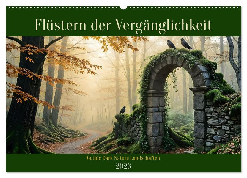 Flüstern der Vergänglichkeit - Gothic Dark Nature Landschaften (Wandkalender 2026 DIN A2 quer) CALVENDO Monatskalender