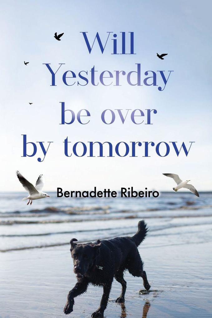 Will Yesterday Be Over By Tomorrow