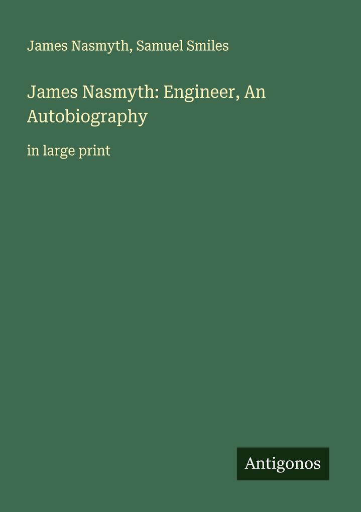 James Nasmyth: Engineer An Autobiography