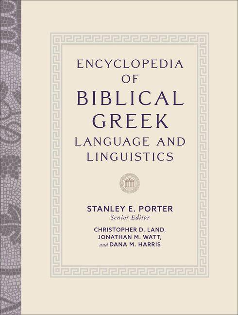 Encyclopedia of Biblical Greek Language and Linguistics