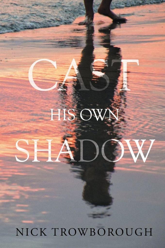 Cast His Own Shadow