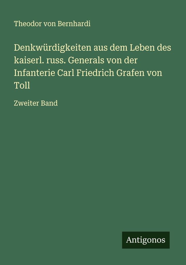 Denkwürdigkeiten aus dem Leben des kaiserl. russ. Generals von der Infanterie Carl Friedrich Grafen von Toll