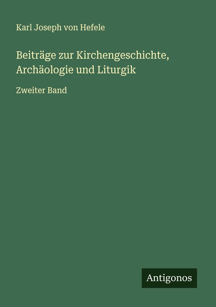 Beiträge zur Kirchengeschichte Archäologie und Liturgik
