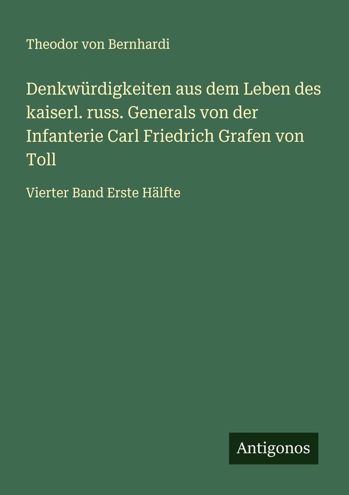 Denkwürdigkeiten aus dem Leben des kaiserl. russ. Generals von der Infanterie Carl Friedrich Grafen von Toll