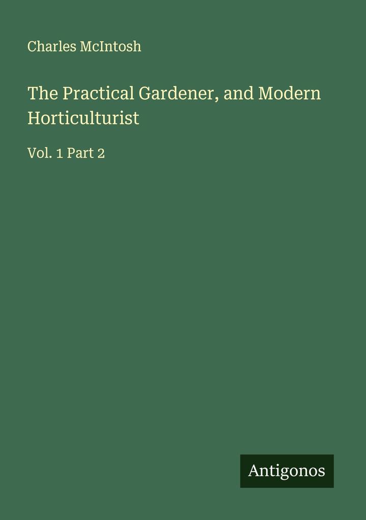 The Practical Gardener and Modern Horticulturist