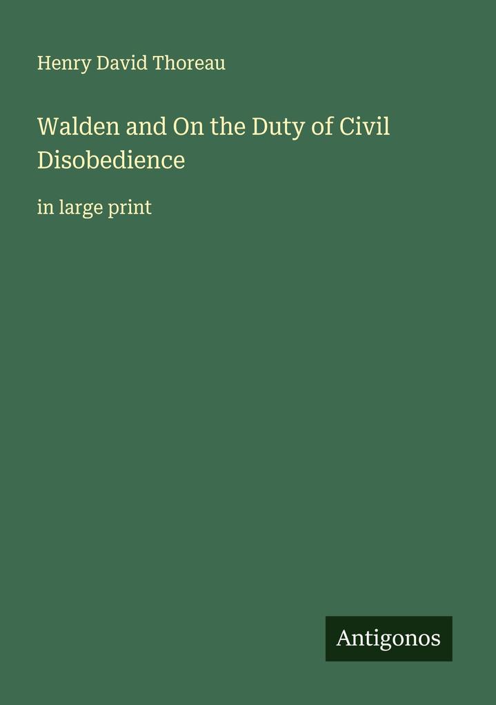 Walden and On the Duty of Civil Disobedience