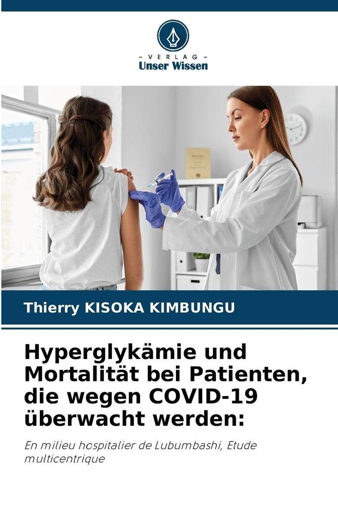 Hyperglykämie und Mortalität bei Patienten die wegen COVID-19 überwacht werden: