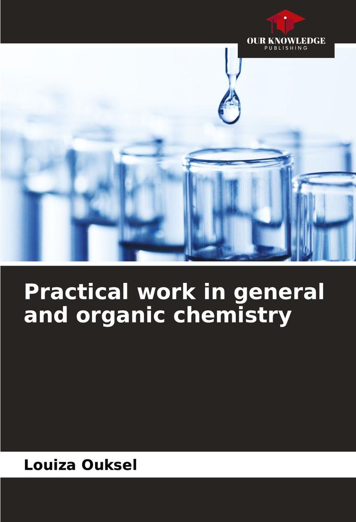 Practical work in general and organic chemistry