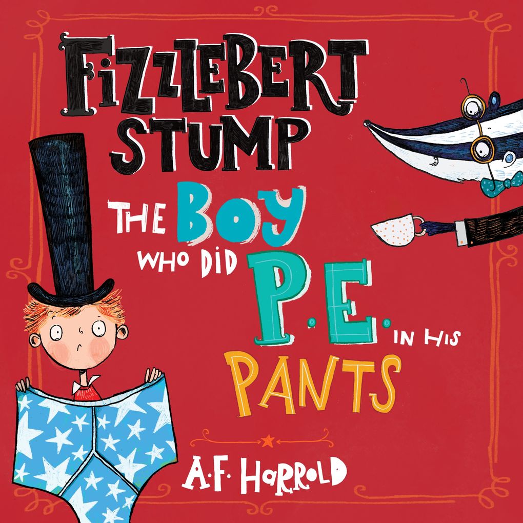 Fizzlebert Stump: The Boy Who Did P.E. in his Pants