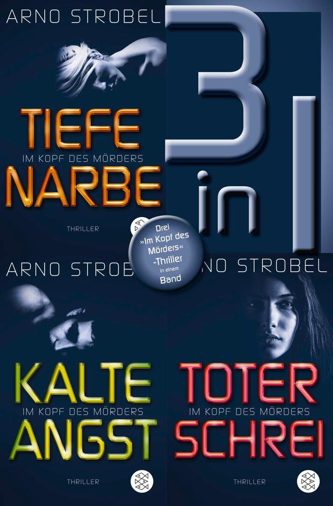 Tiefe Narbe / Kalte Angst / Toter Schrei - Drei 'Im Kopf des Mörders'-Thriller in einem Band