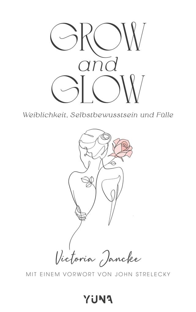 Grow & Glow - Weiblichkeit Selbstbewusstsein und Fülle