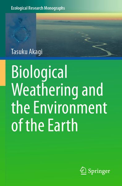 Biological Weathering and the Environment of the Earth