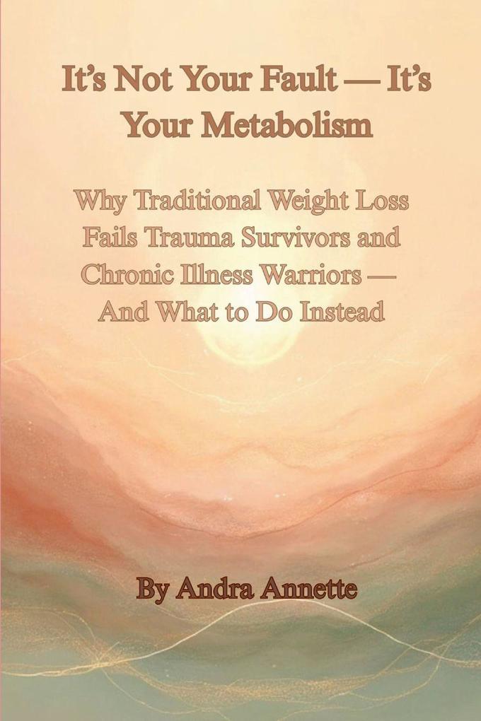 It's Not Your Fault - It's Your Metabolism